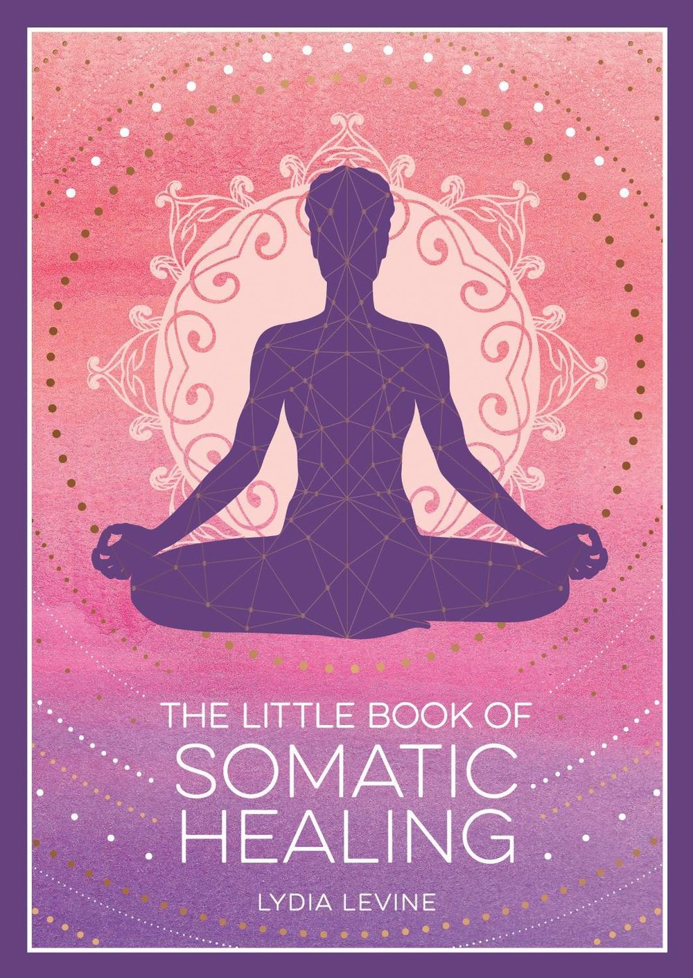 The Little Book of Somatic Healing by Lydia Levine - ISBN: 9781837995516