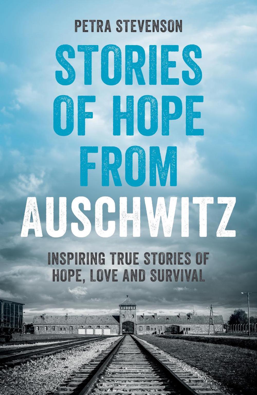 Stories of Hope from Auschwitz by Petra Stevenson - ISBN: 9781837997626