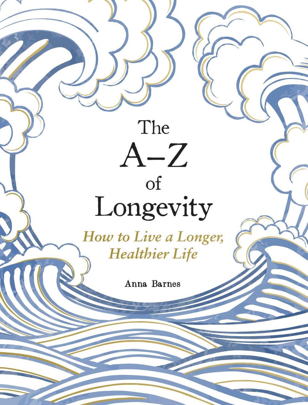The A-Z of Longevity by Anna Barnes - ISBN: 9781837997756