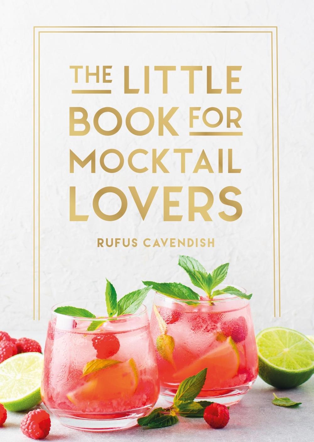 The Little Book for Mocktail Lovers by Rufus Cavendish - ISBN: 9781837997923
