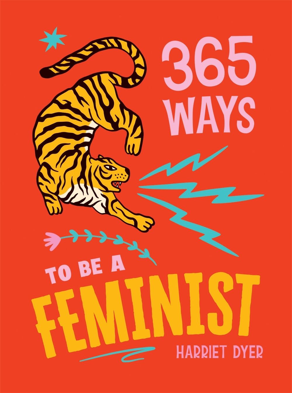 365 Ways to Be a Feminist by Harriet Dyer - ISBN: 9781837998036