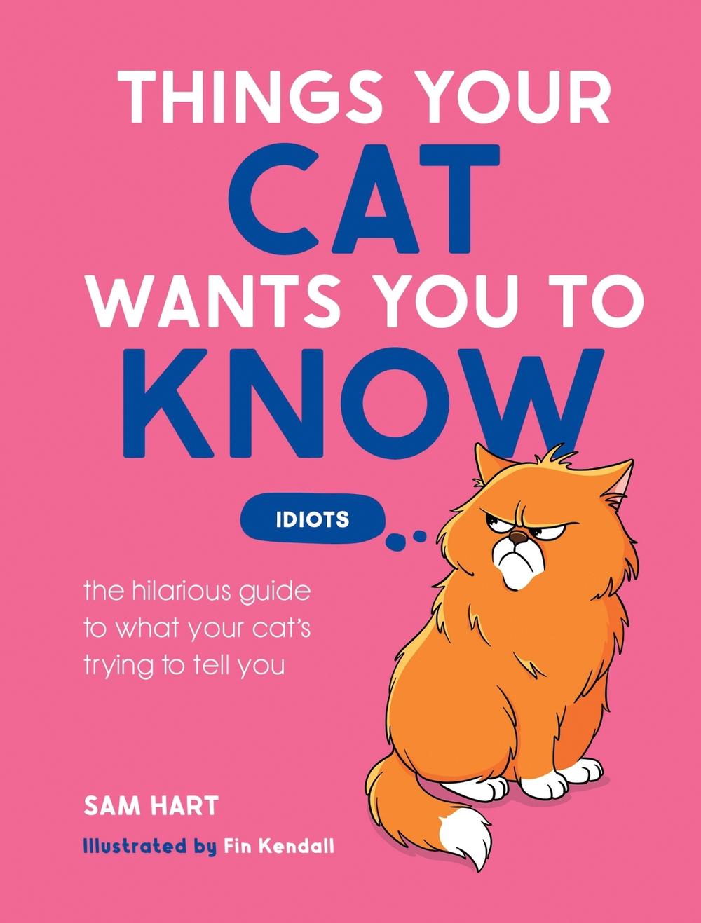Things Your Cat Wants You to Know by Sam Hart - ISBN: 9781837999590