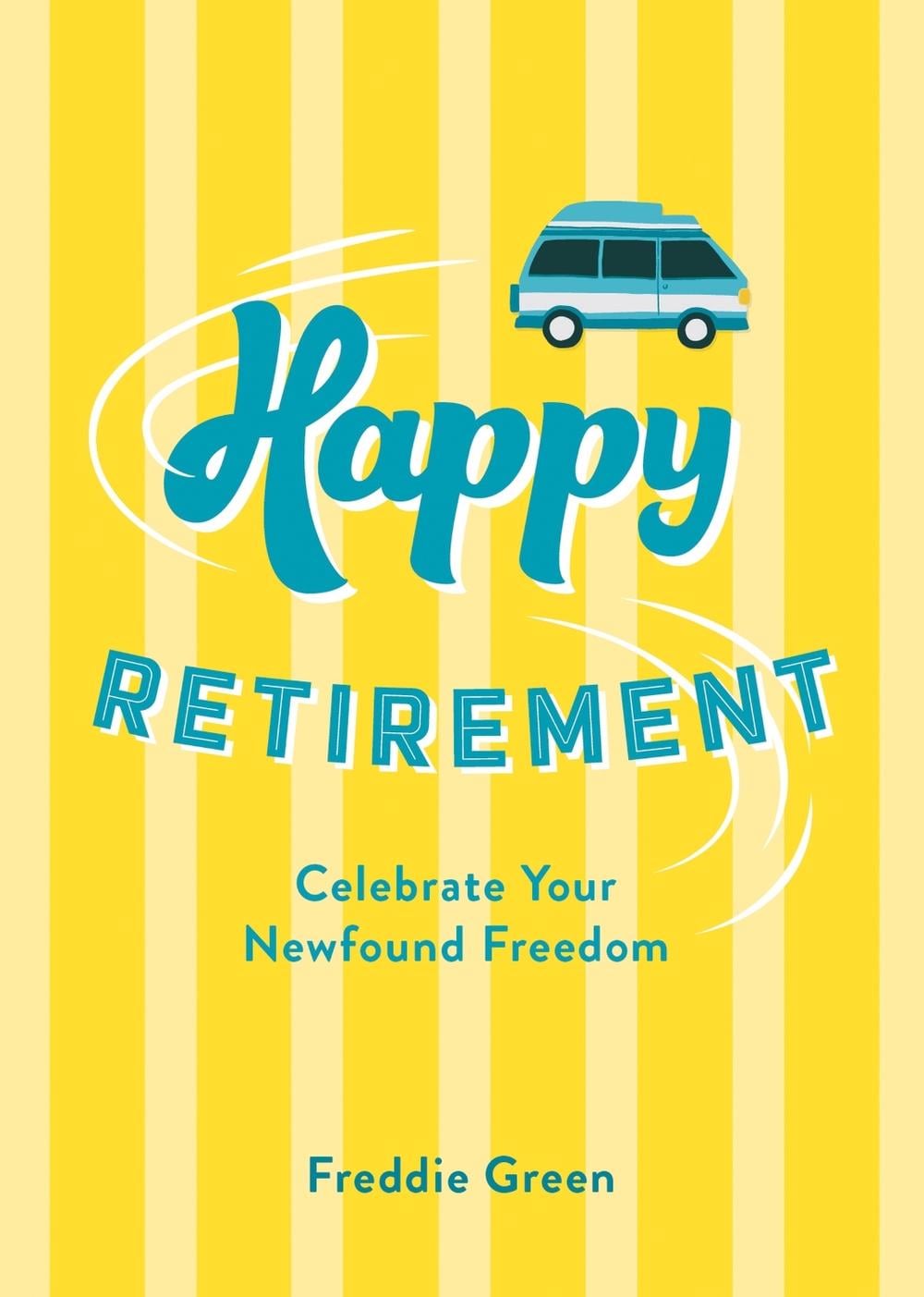Happy Retirement by Freddie Green - ISBN: 9781837999835
