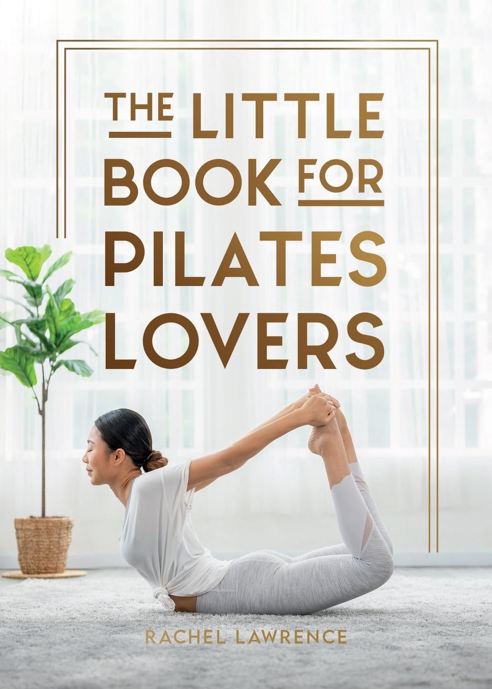 The Little Book for Pilates Lovers by Rachel Lawrence - ISBN: 9781837999897