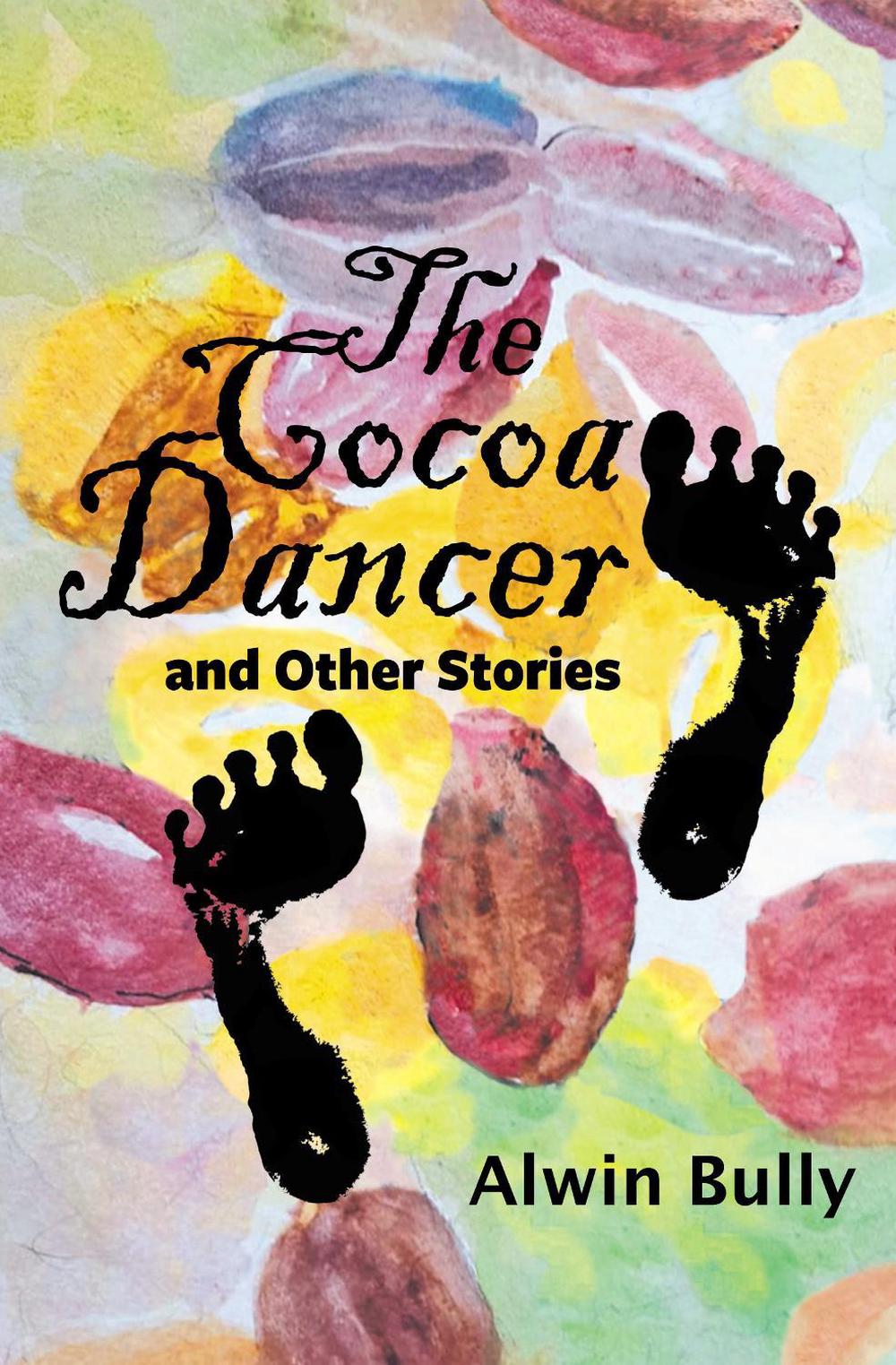 The Cocoa Dancer and Other Stories by Alwin Bully, Paperback ...