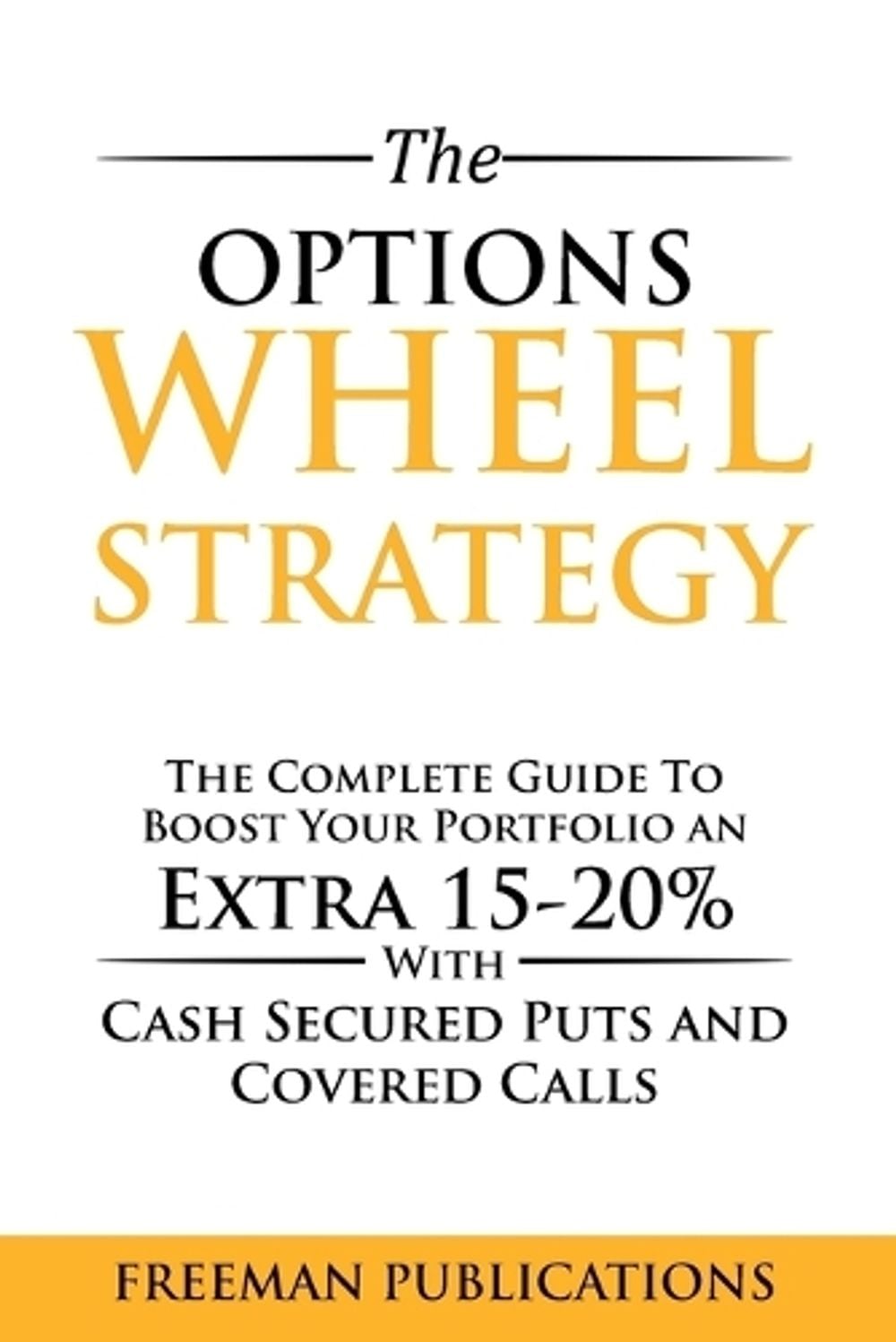 The Options Wheel Strategy by Freeman Publications - ISBN: 9781838267384