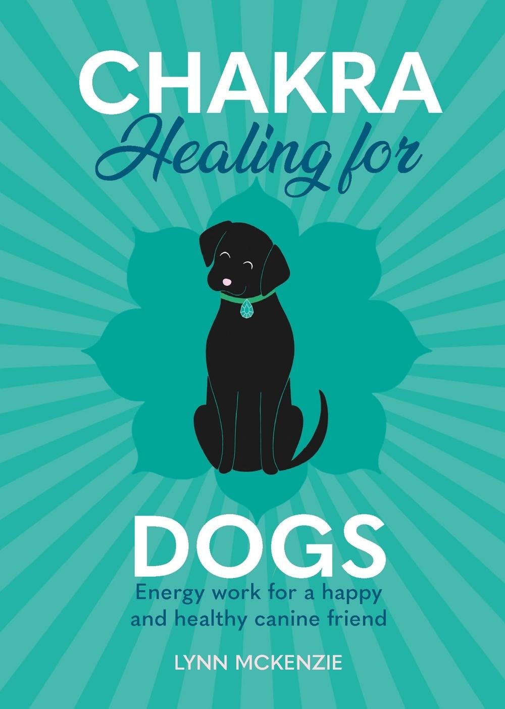 Chakra Healing for Dogs by Lynn McKenzie - ISBN: 9781838611019