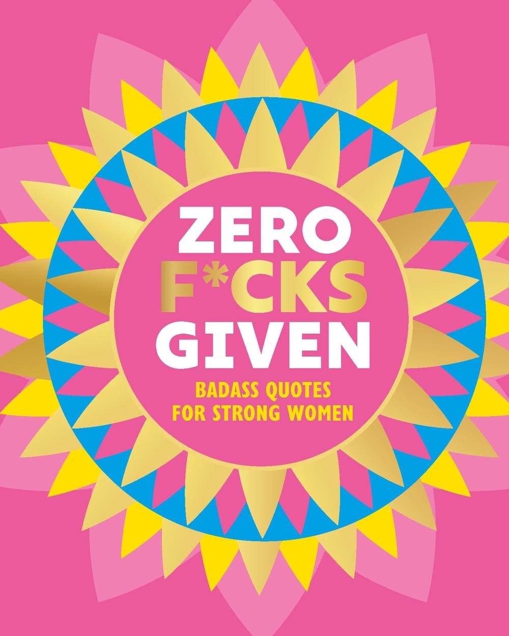 Zero F*cks Given by OH - ISBN: 9781838611828