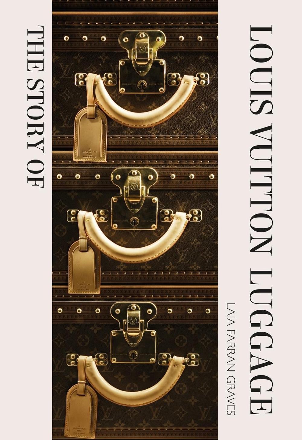 The Story of Louis Vuitton Luggage by Laia Farran Graves - ISBN: 9781838612313