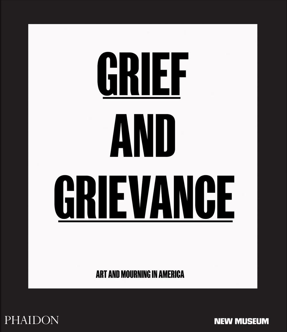 Grief and Grievance: Art and Mourning in America by Okwui Enwezor - ISBN: 9781838661298