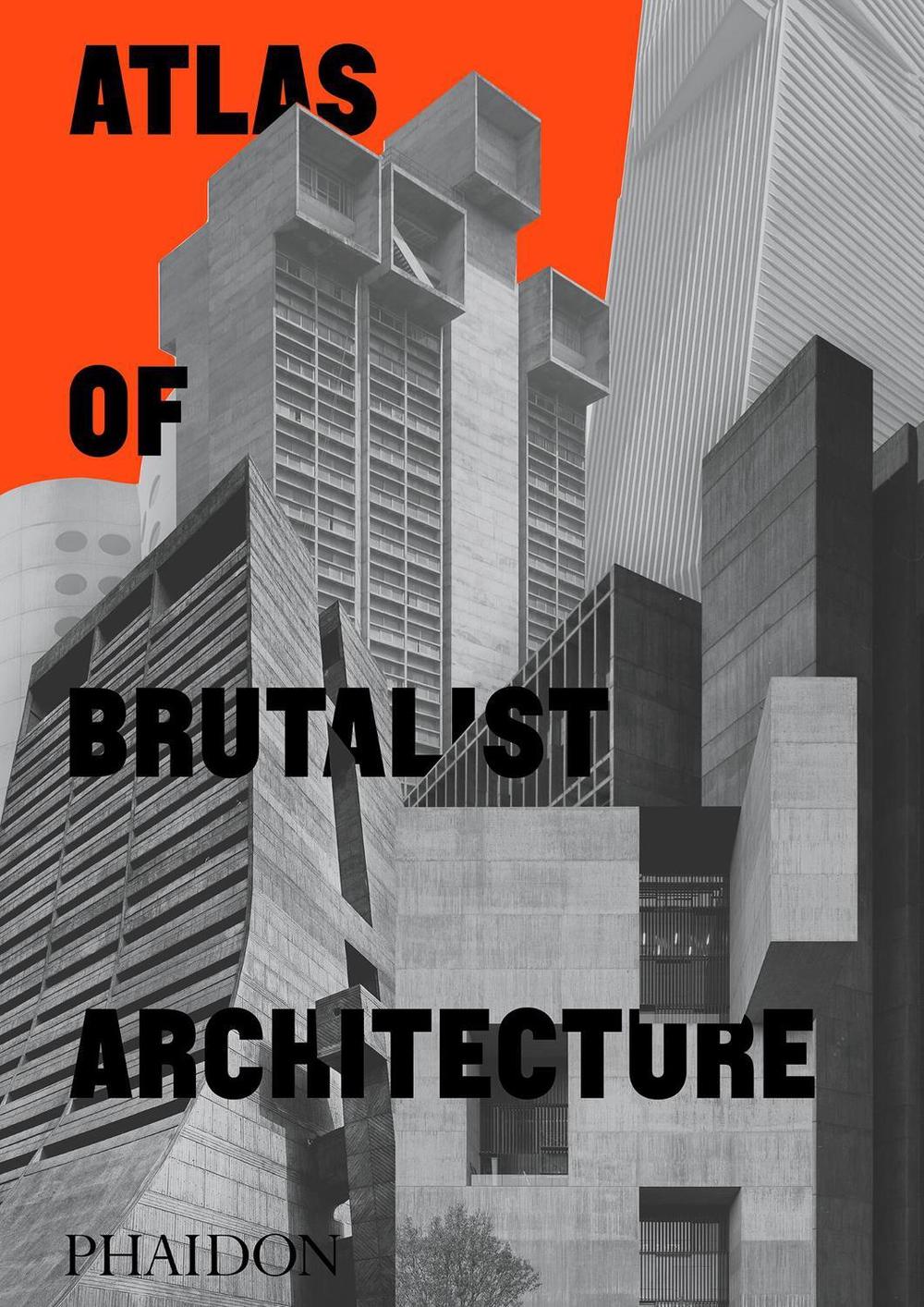 Atlas of Brutalist Architecture, 9781838661908