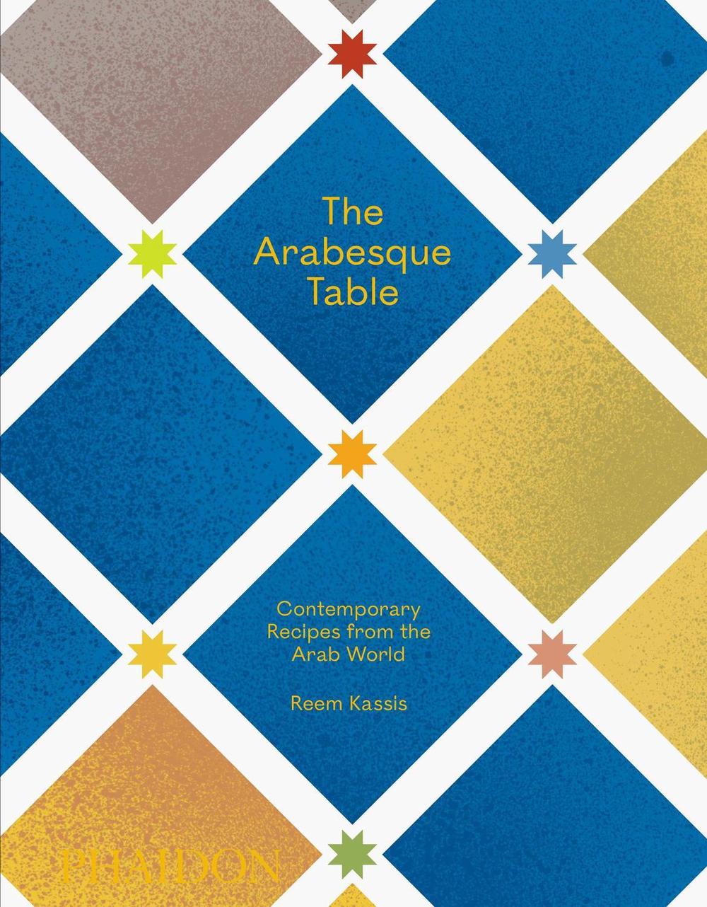 The Arabesque Table by Reem Kassis - ISBN: 9781838662516