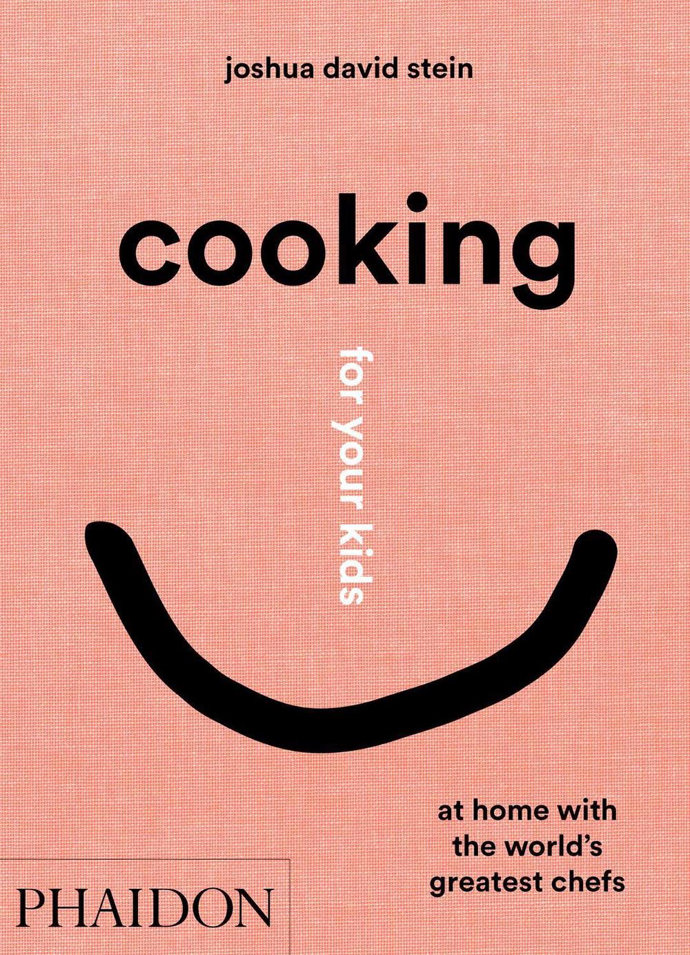 Cooking for Your Kids by Joshua David Stein - ISBN: 9781838662523