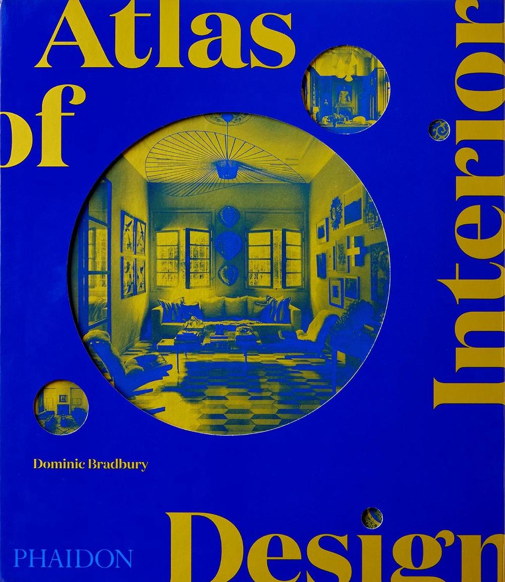 Atlas of Interior Design: Dominic Bradbury, 9781838663063
