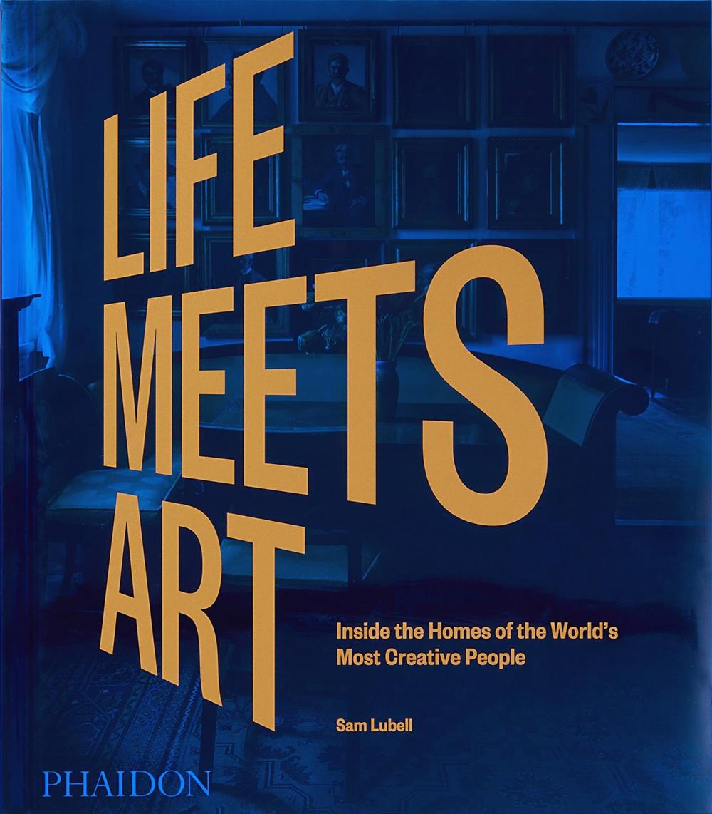 Life Meets Art, Inside the Homes of the World's Most Creative People, 9781838665722