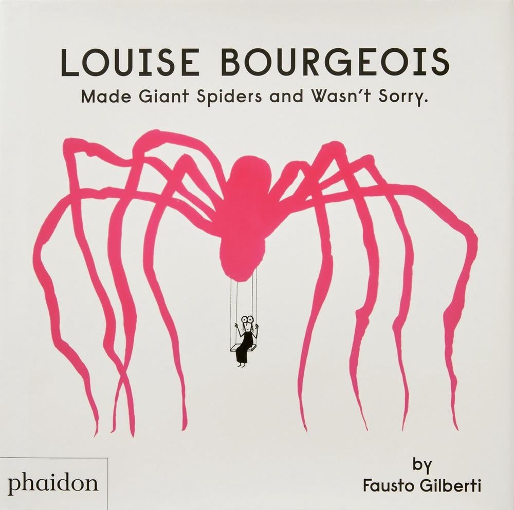 Louise Bourgeois Made Giant Spiders and Wasn't Sorry. by Fausto Gilberti - ISBN: 9781838666248