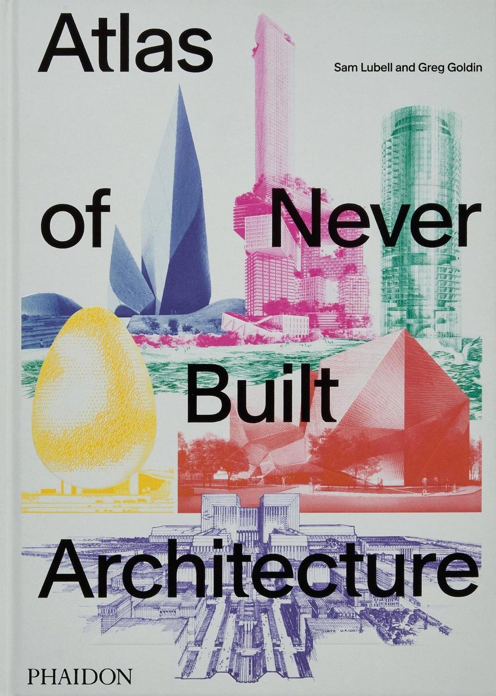 Atlas of Never Built Architecture by Sam Lubell - ISBN: 9781838666538