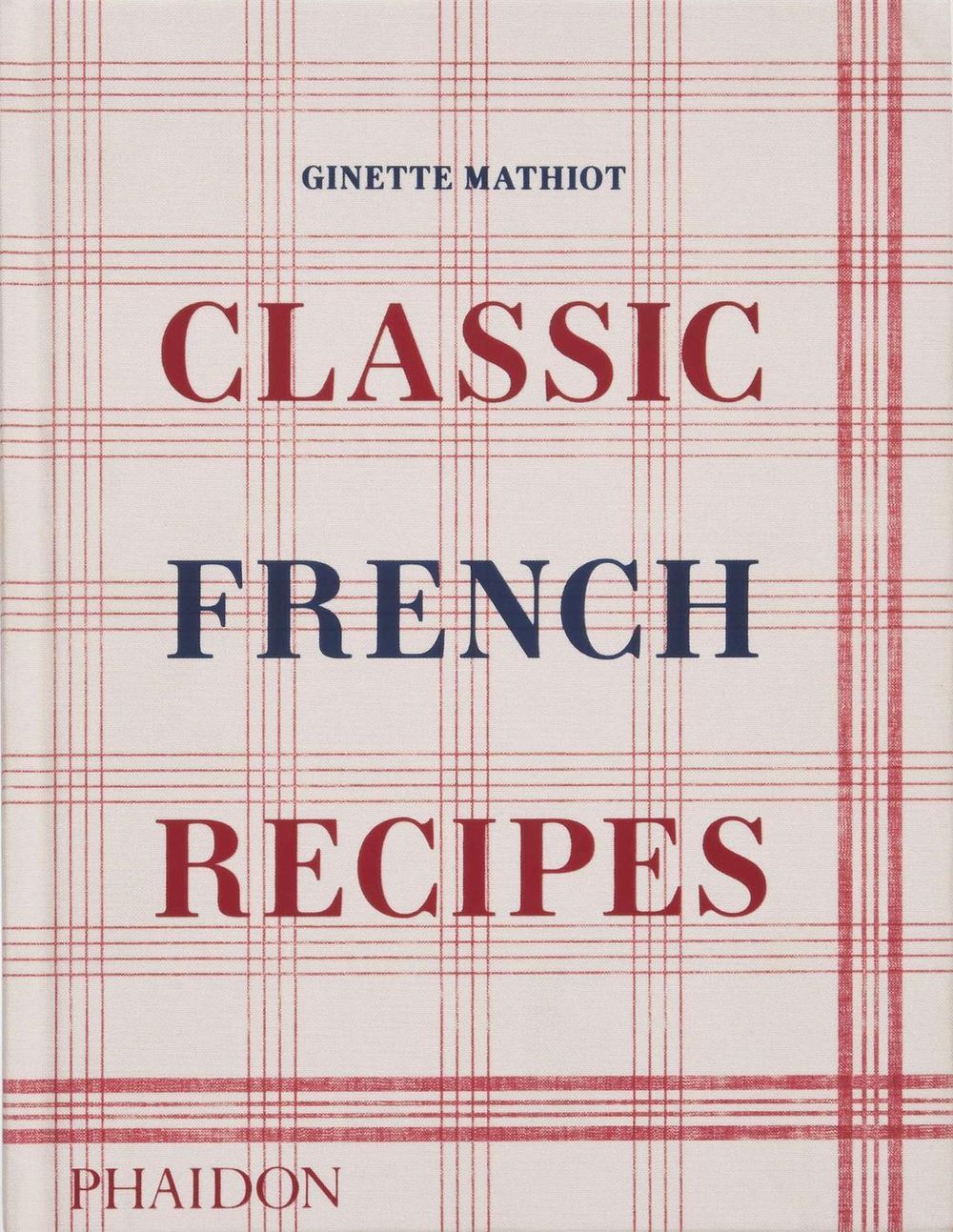 Classic French Recipes by Ginette Mathiot - ISBN: 9781838666798