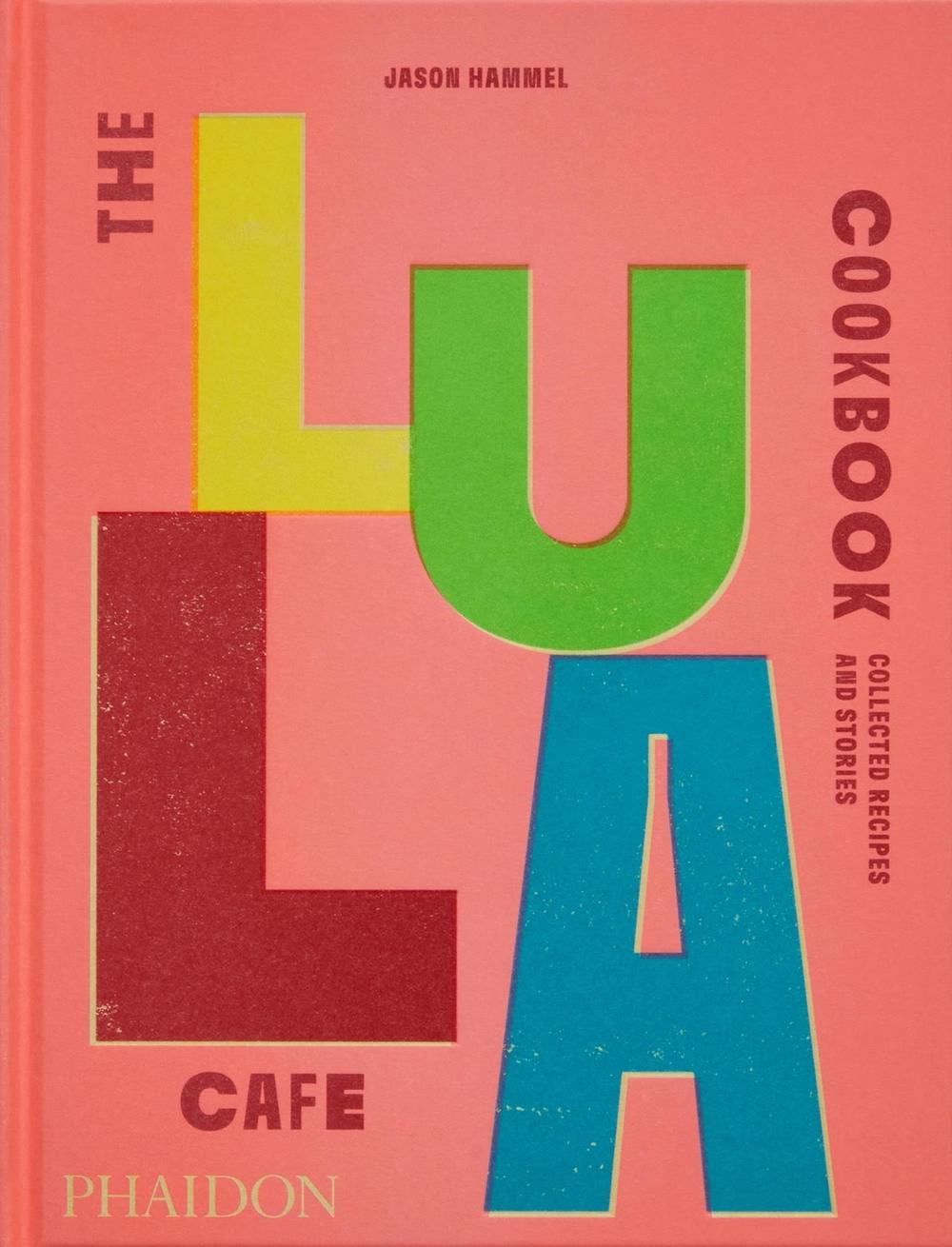 The Lula Cafe Cookbook by Jason Hammel - ISBN: 9781838667535