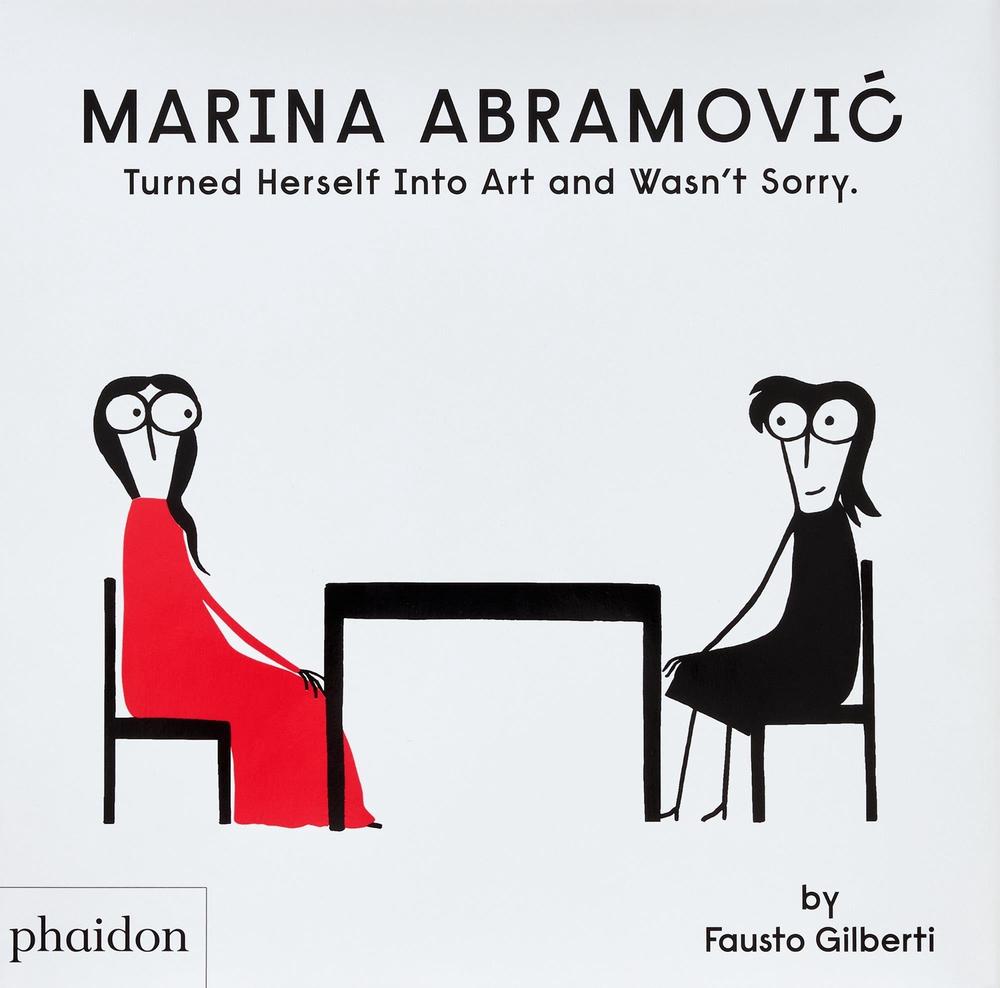 Marina Abramovic Turned Herself Into Art and Wasn't Sorry., 9781838668822