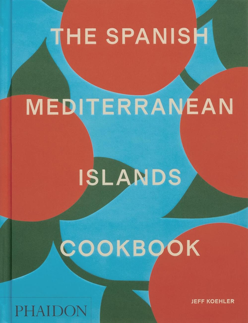 The Spanish Mediterranean Islands Cookbook, 9781838669492