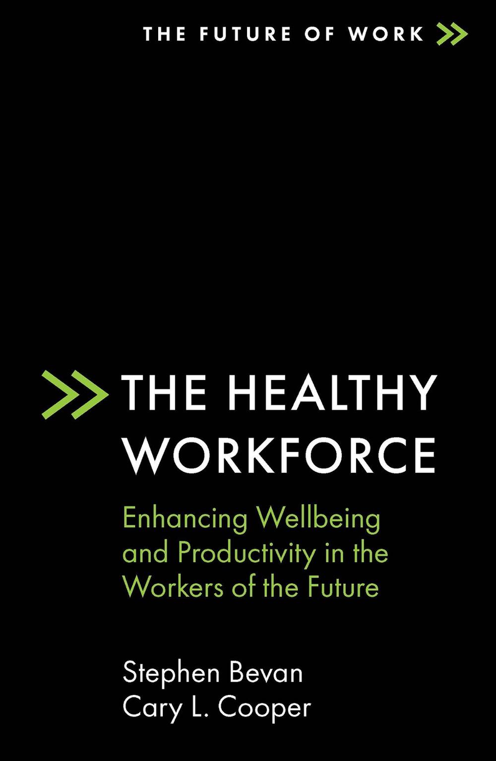 The Healthy Workforce by Stephen Bevan - ISBN: 9781838675028