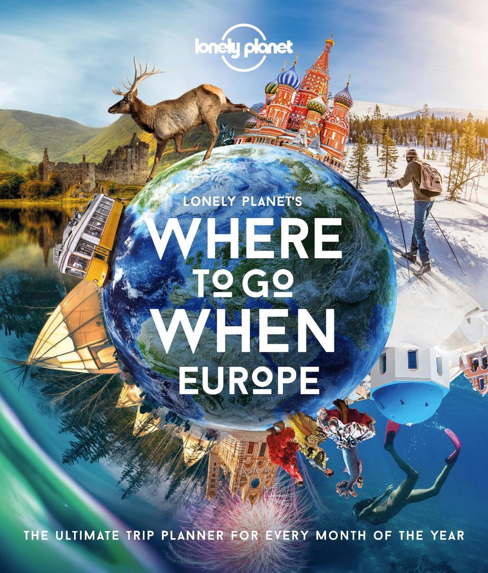 Lonely Planet Lonely Planet's Where To Go When Europe, 9781838690403