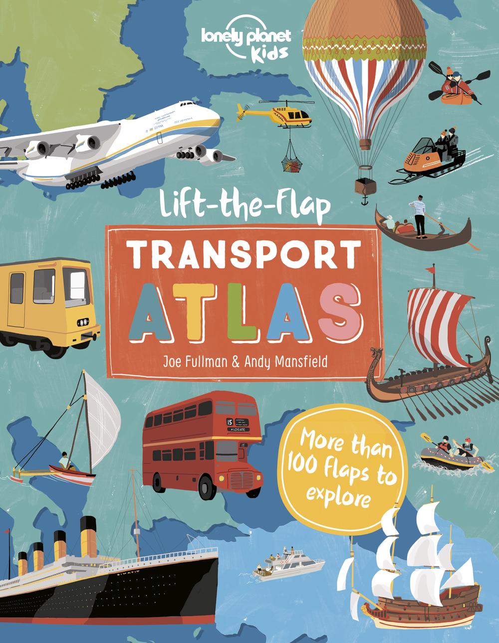 Lonely Planet Kids Lift the Flap Transport Atlas, 9781838695002