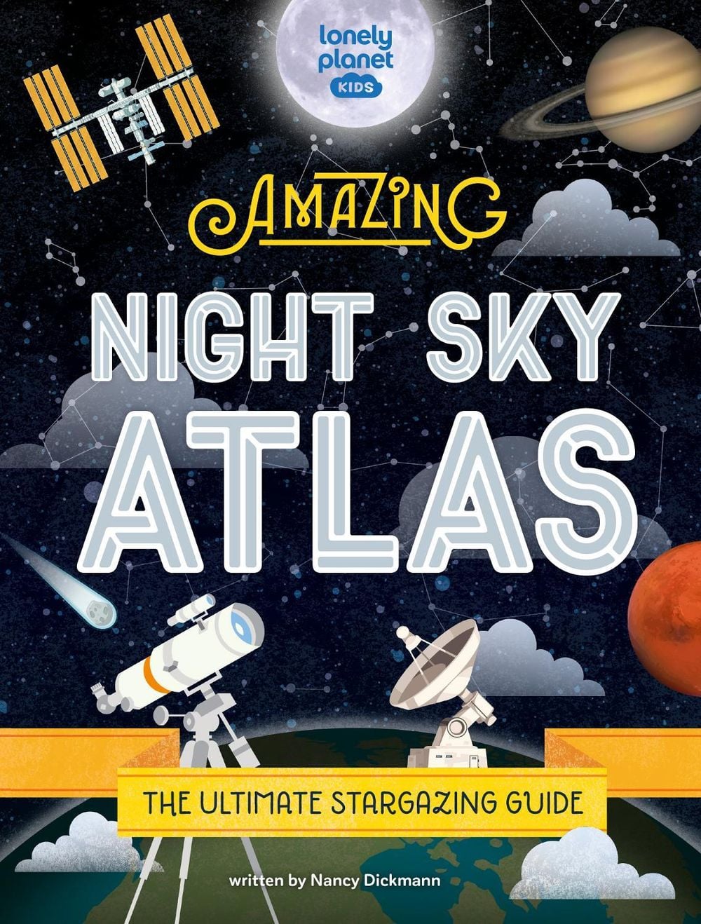 Lonely Planet Kids The Amazing Night Sky Atlas by Lonely Planet Kids - ISBN: 9781838695125