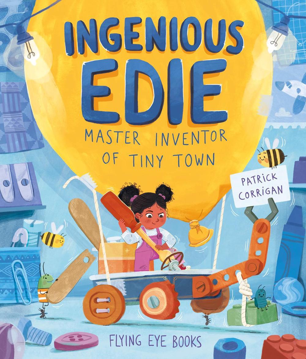 Ingenious Edie, Master Inventor of Tiny Town, 9781838741051