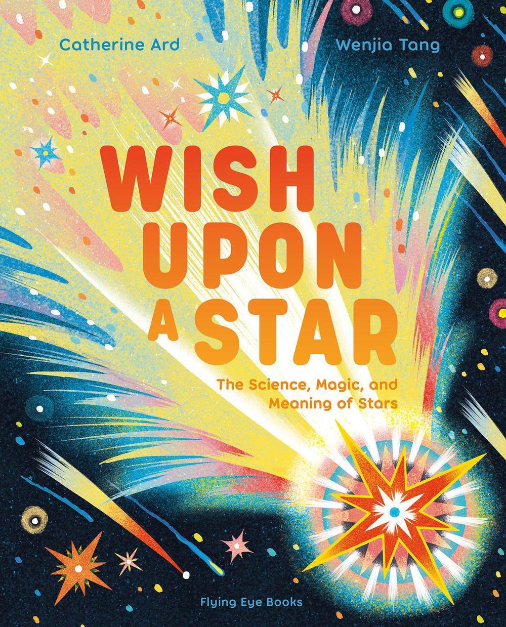 Wish Upon a Star: The Science, Magic and Meaning of Stars, 9781838749071