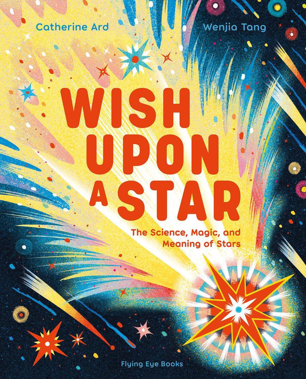 Wish Upon a Star: The Science, Magic and Meaning of Stars (library edition), 9781838749378