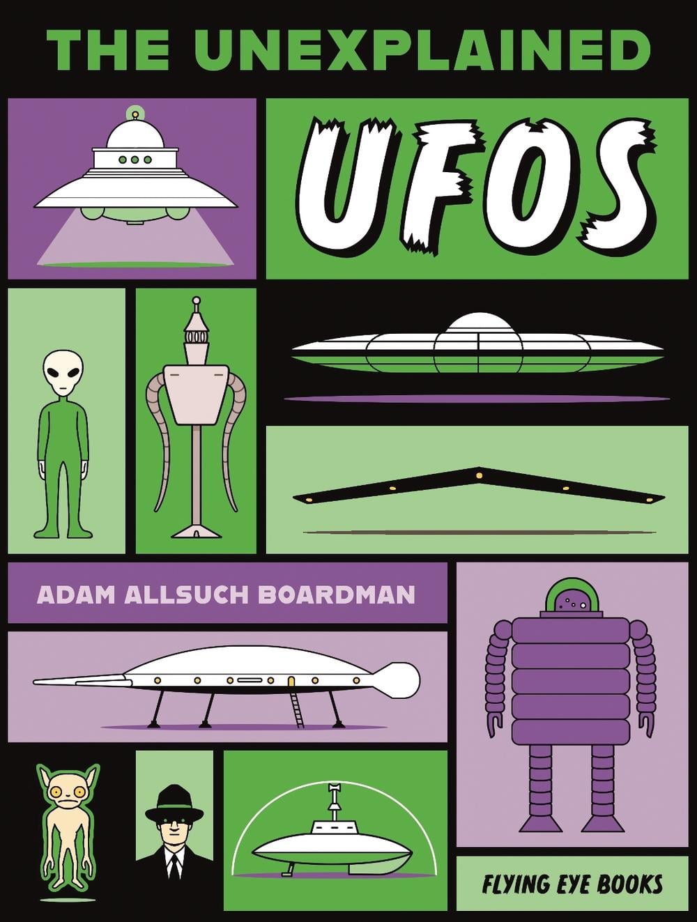 The Unexplained: UFOs by Adam Allsuch Boardman - ISBN: 9781838749477