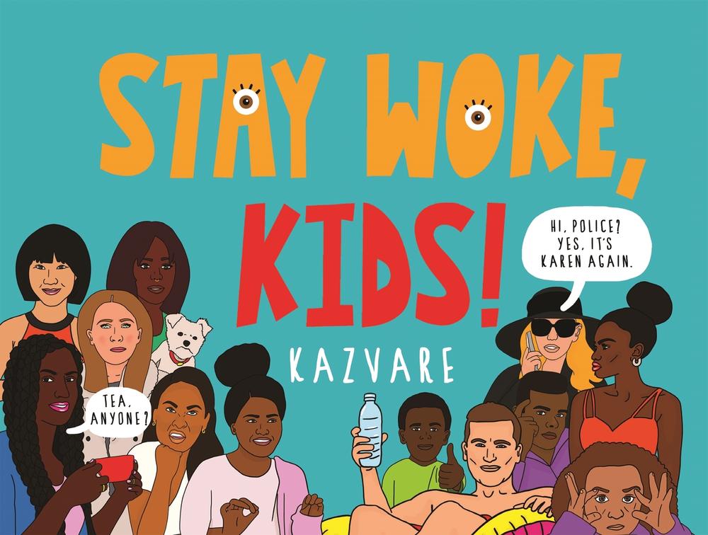 Stay Woke, Kids! by Kazvare - ISBN: 9781838853556