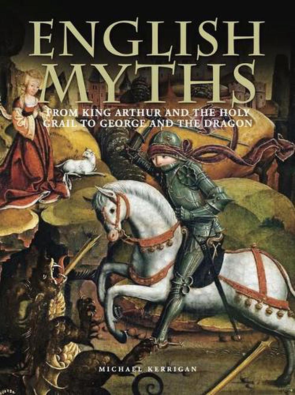 English Myths: From Beowulf To George And The Dragon By Michael ...