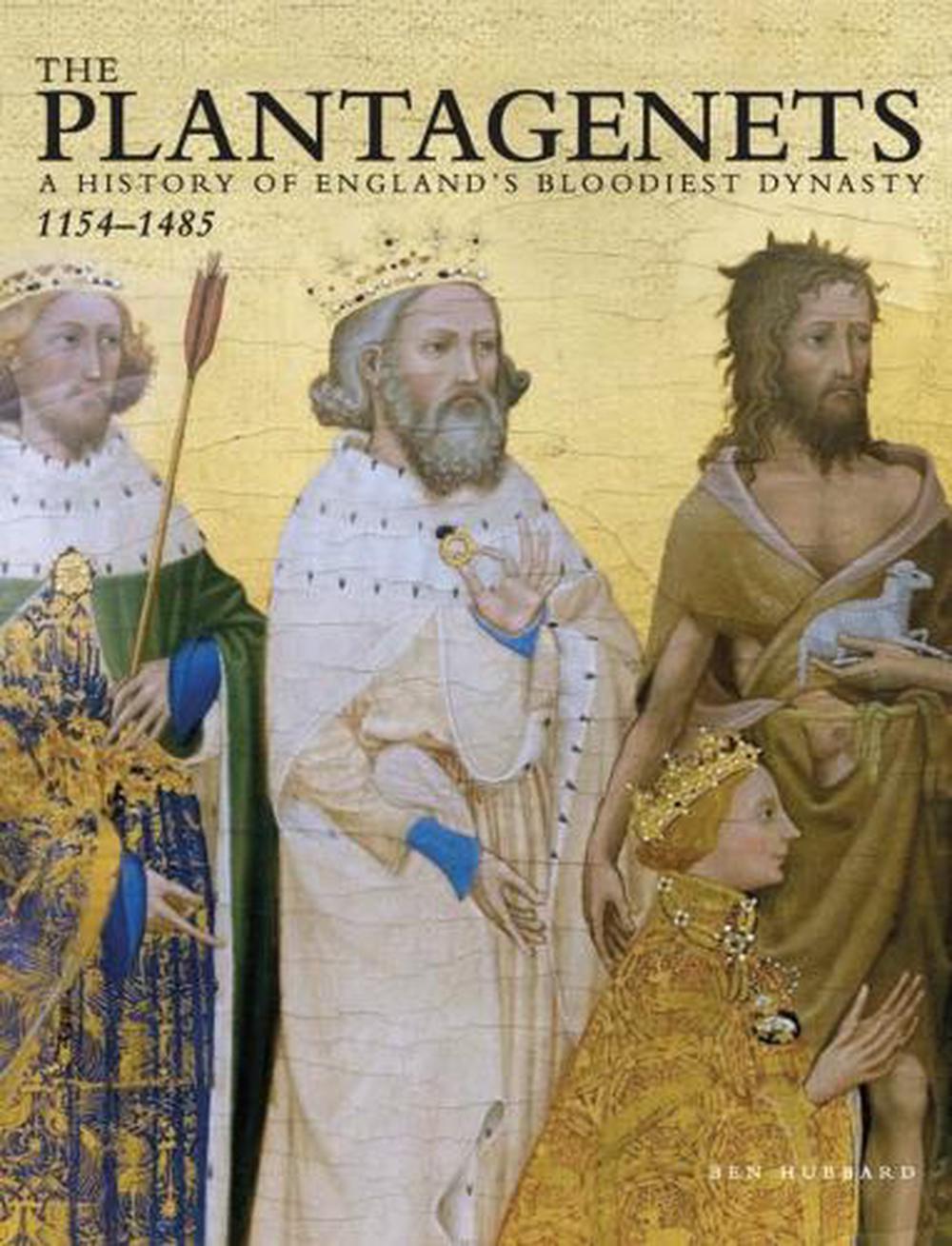 The A History of England's Bloodiest Dynasty 11331485 by