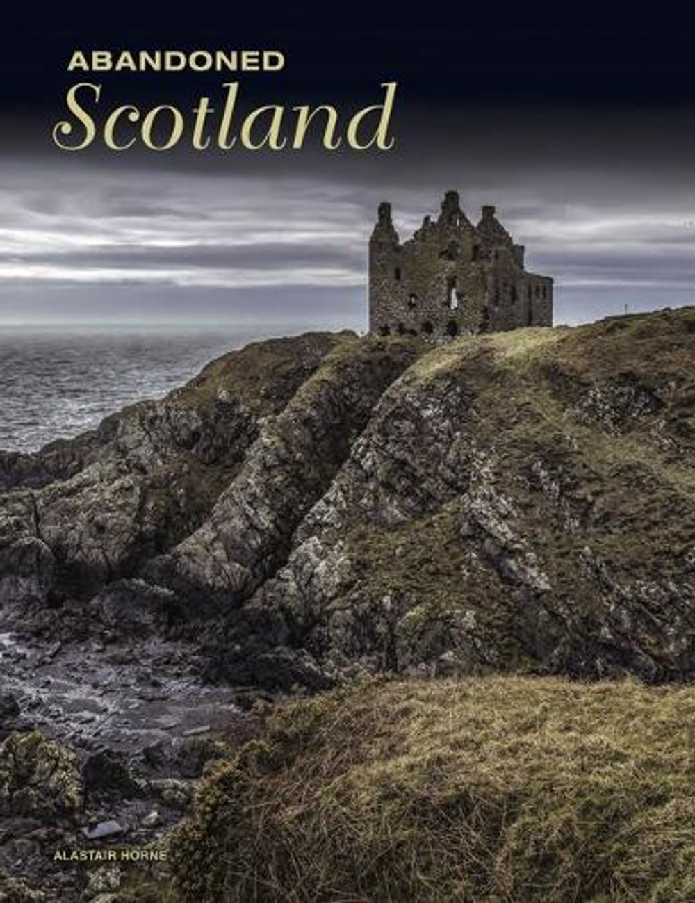Abandoned Scotland by Alastair Horne - ISBN: 9781838863142