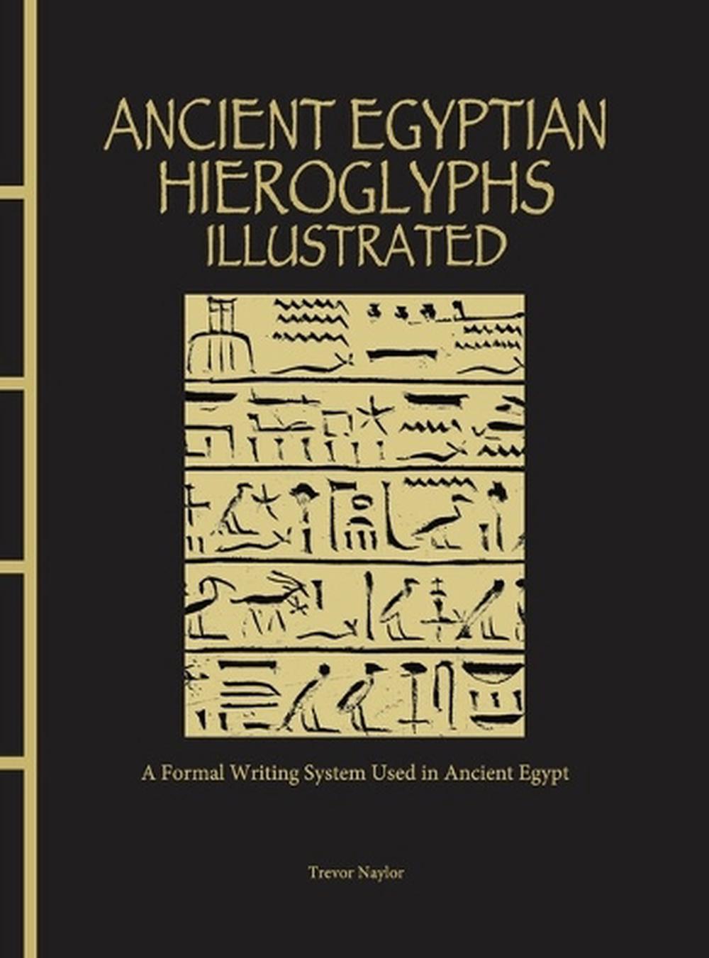 Ancient Egyptian Hieroglyphs Illustrated, 9781838863234