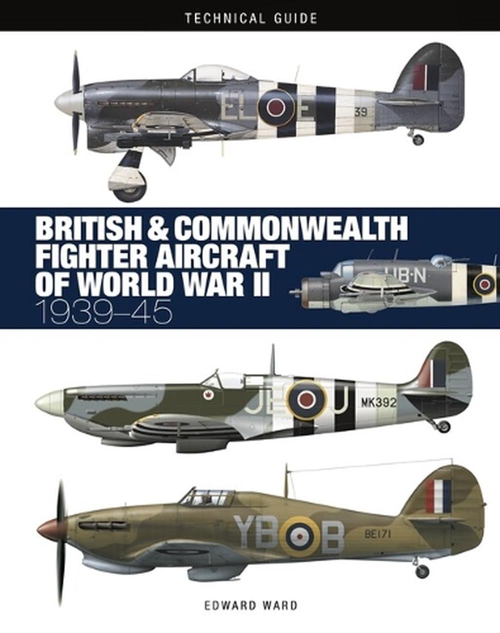 British and Commonwealth Fighter Aircraft of World War II by Edward Ward - ISBN: 9781838865627