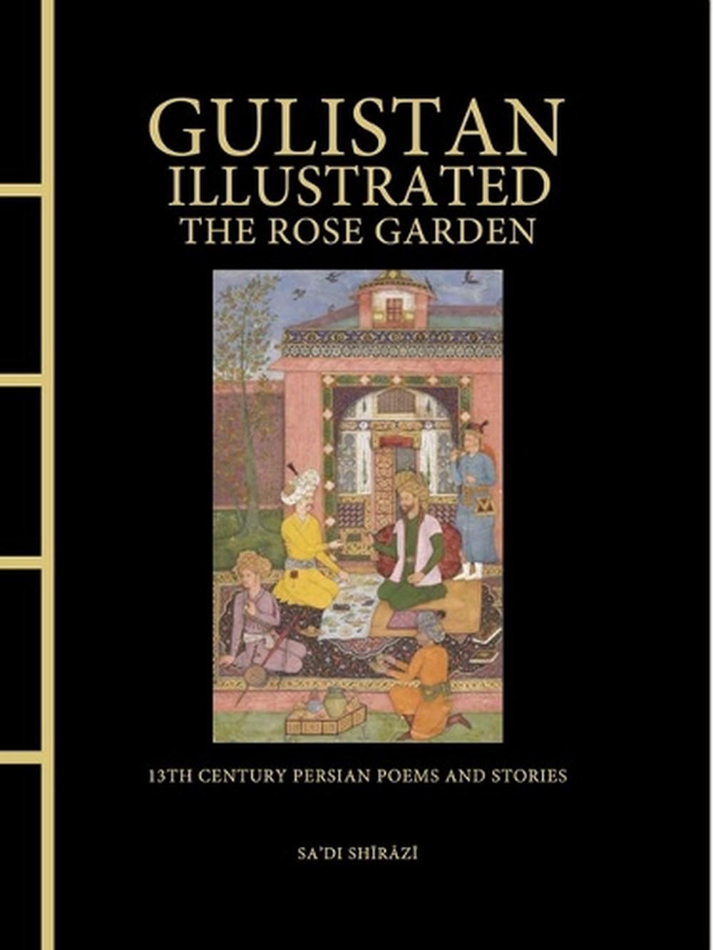 Gulistan Illustrated: The Rose Garden, 9781838865924