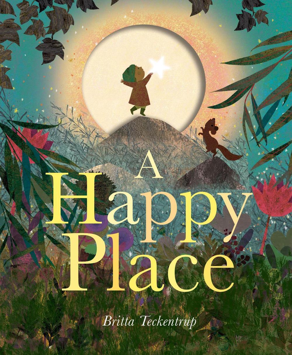 A Happy Place by Britta Teckentrup - ISBN: 9781838915742