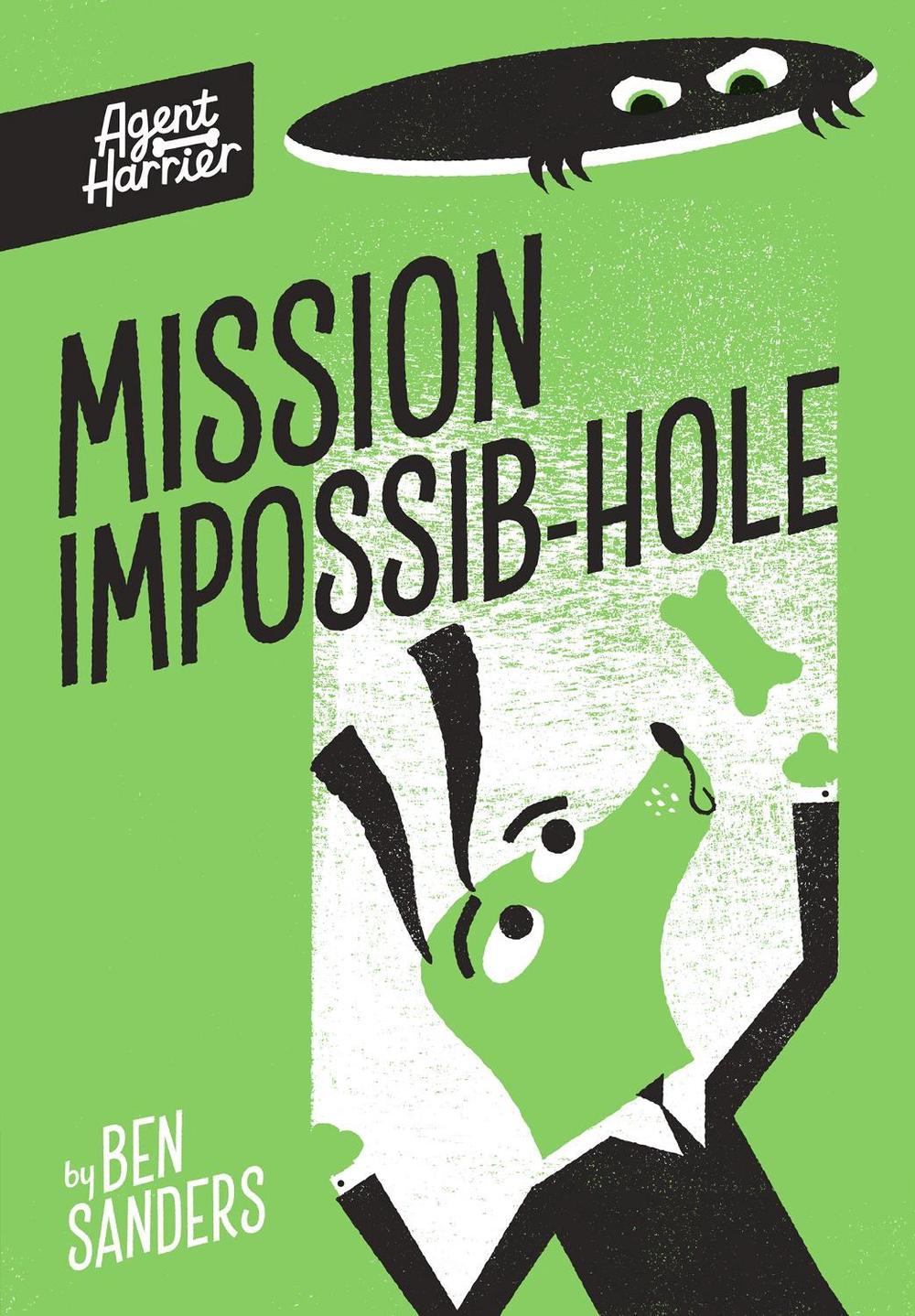Agent Harrier: Mission Impossib-hole by Ben Sanders - ISBN: 9781838917111