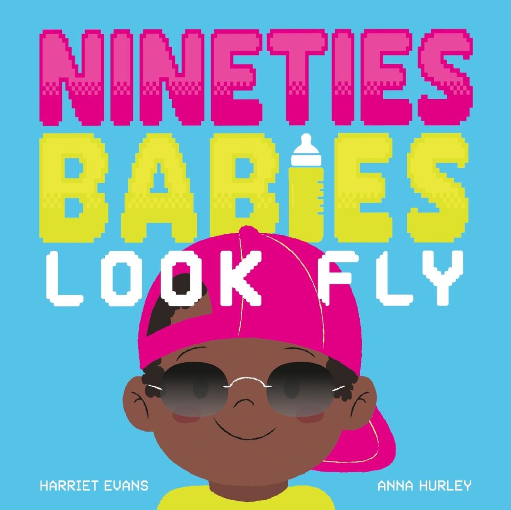 Nineties Babies Look Fly by Harriet Evans - ISBN: 9781838919436