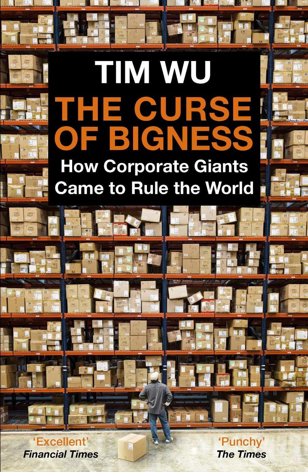 The Curse of Bigness by Tim Wu - ISBN: 9781838950873
