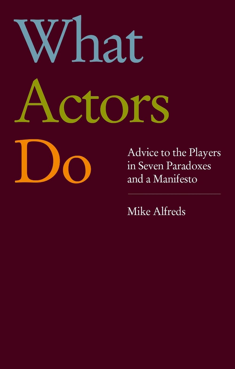 What Actors Do by Mike Alfreds - ISBN: 9781839041419