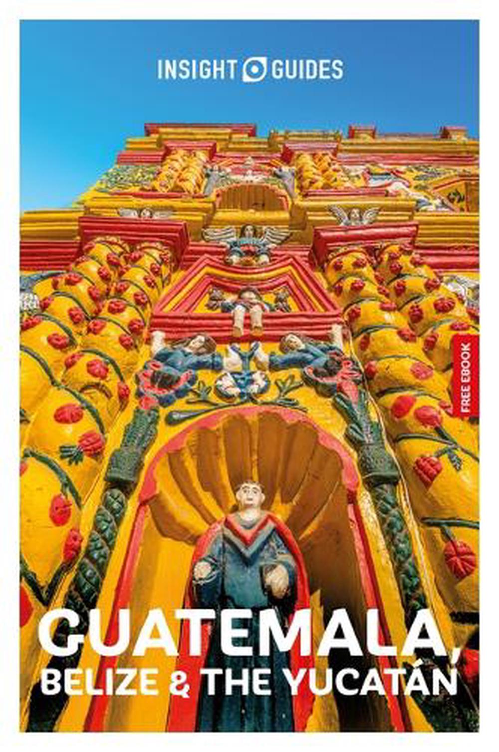 Insight Guides Guatemala, Belize and the Yucatan: Travel Guide with eBook, 9781839054402