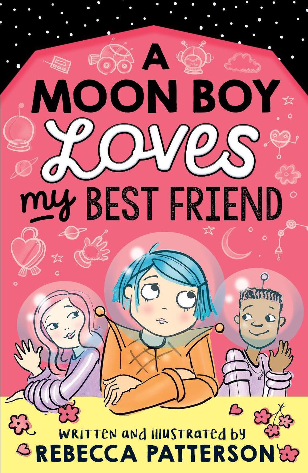A Moon Boy Loves My Best Friend by Rebecca Patterson - ISBN: 9781839130175