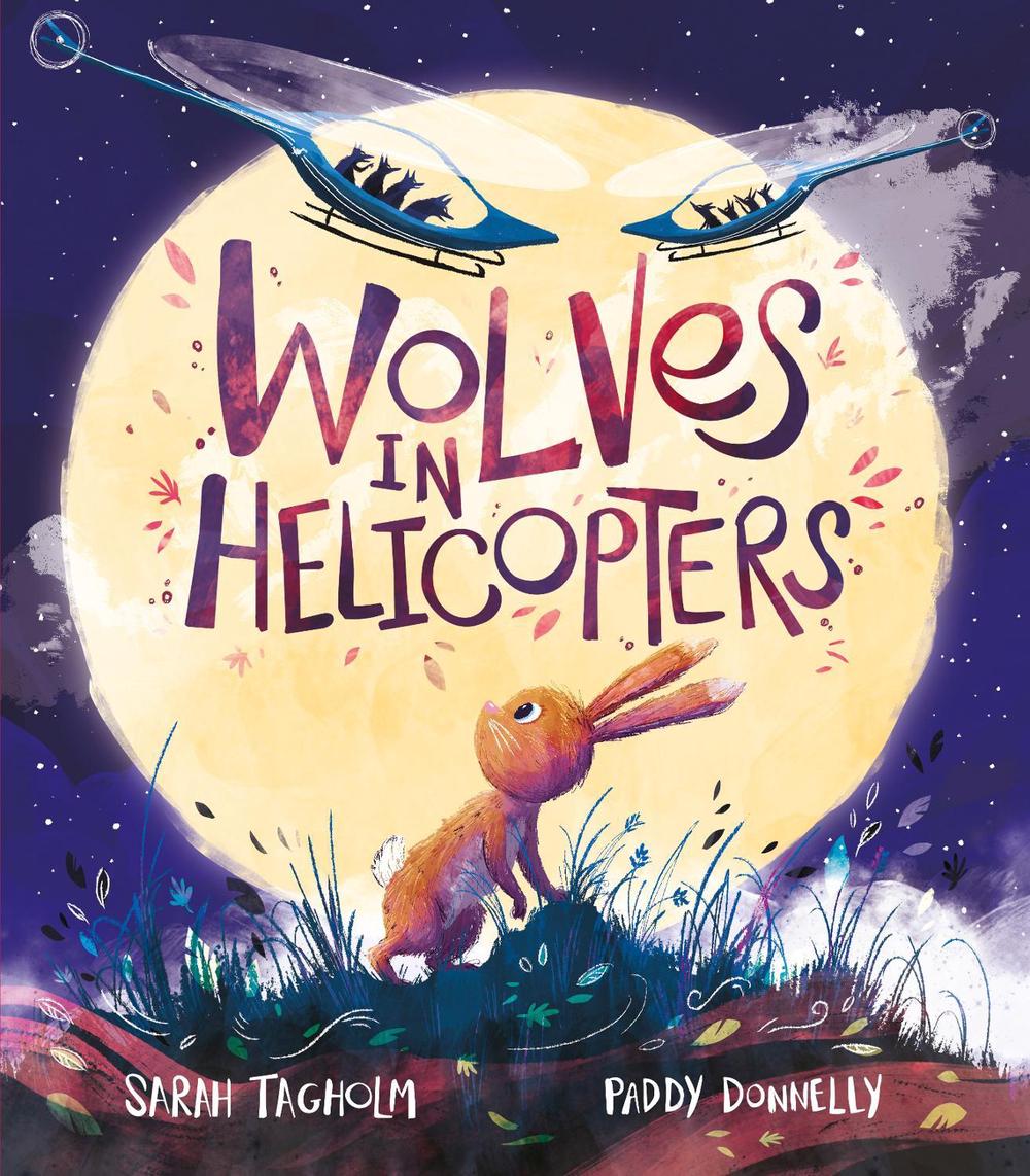 Wolves in Helicopters by Sarah Tagholm - ISBN: 9781839131462