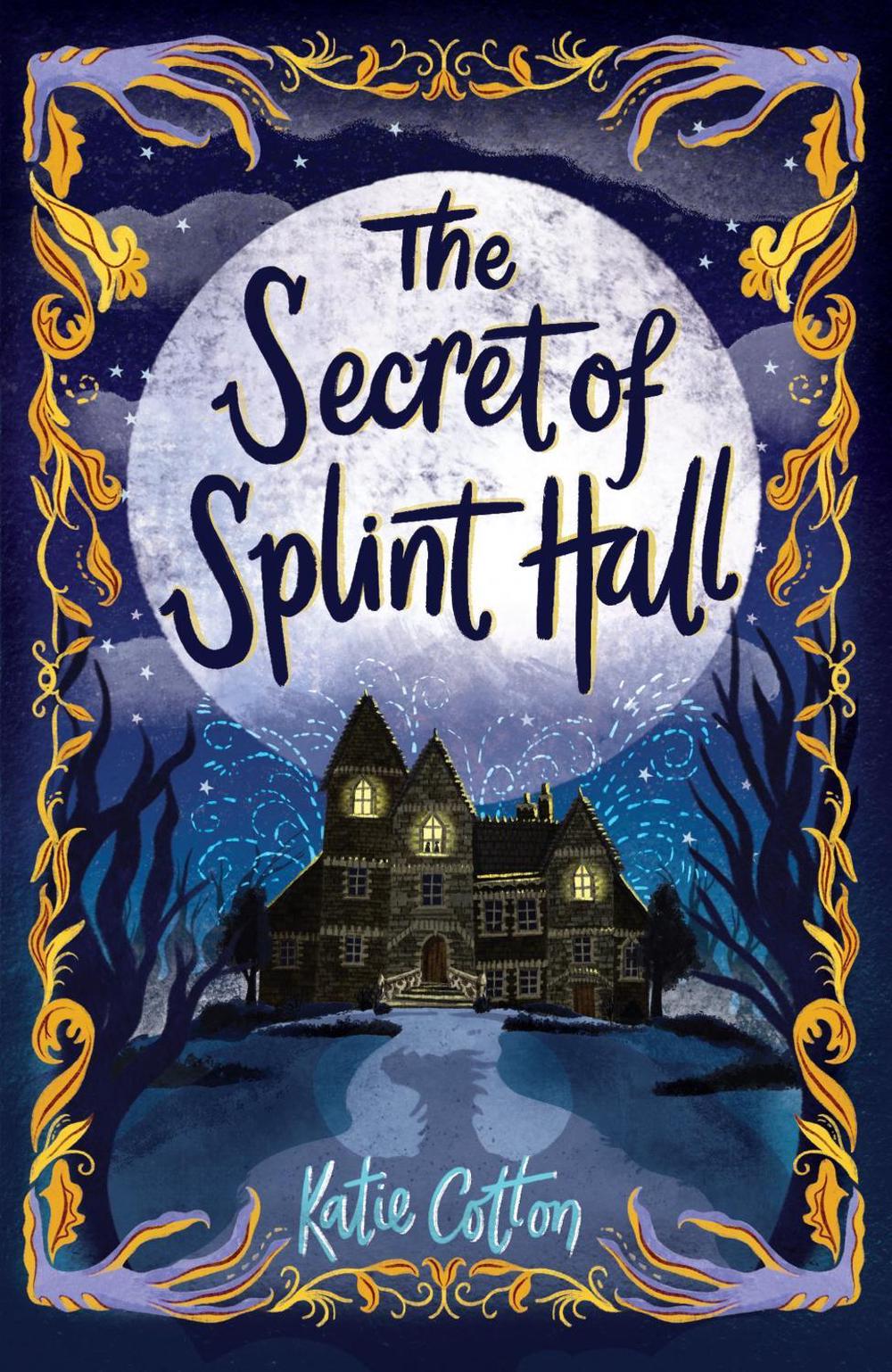 The Secret of Splint Hall by Katie Cotton - ISBN: 9781839131967