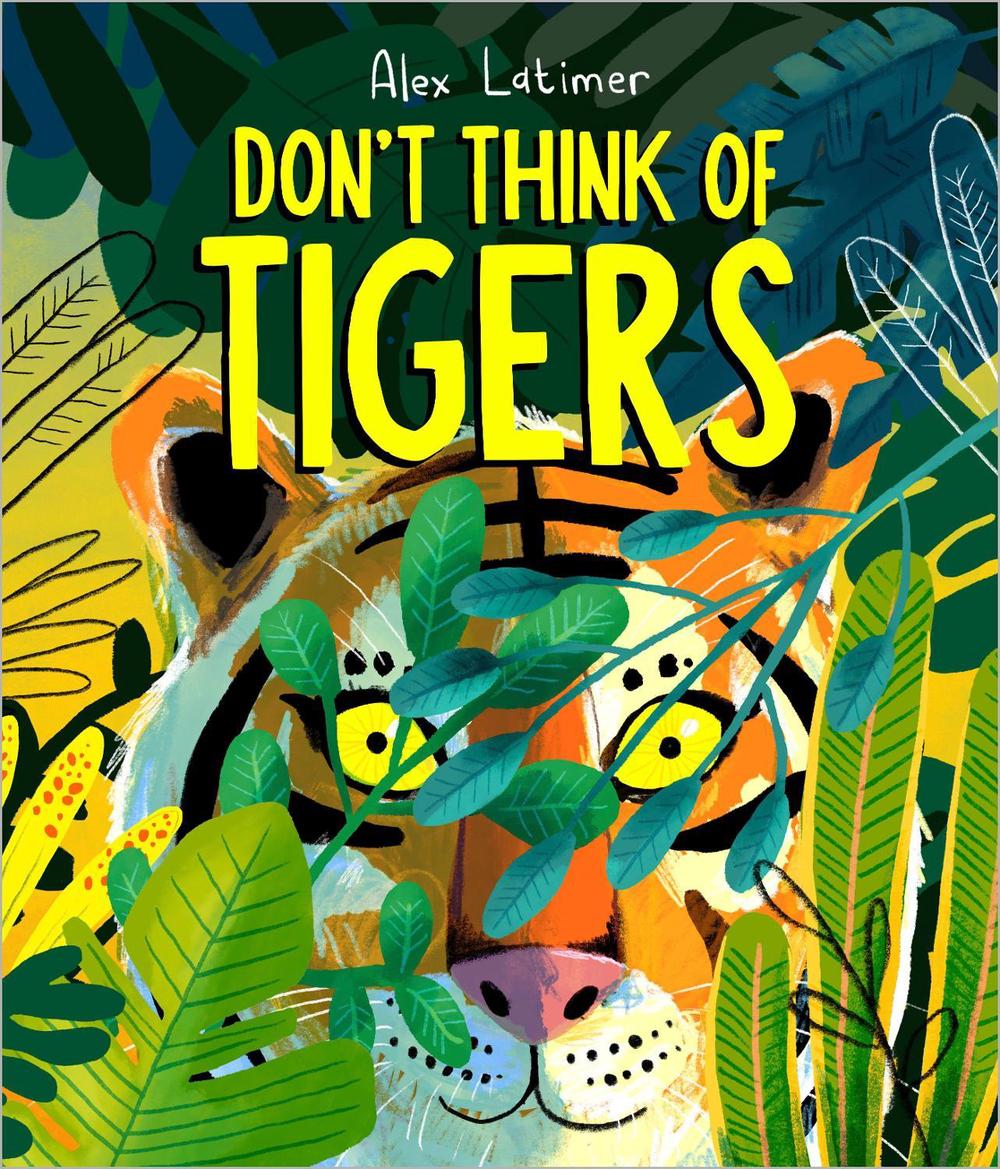 Don't Think of Tigers by Alex Latimer - ISBN: 9781839133268